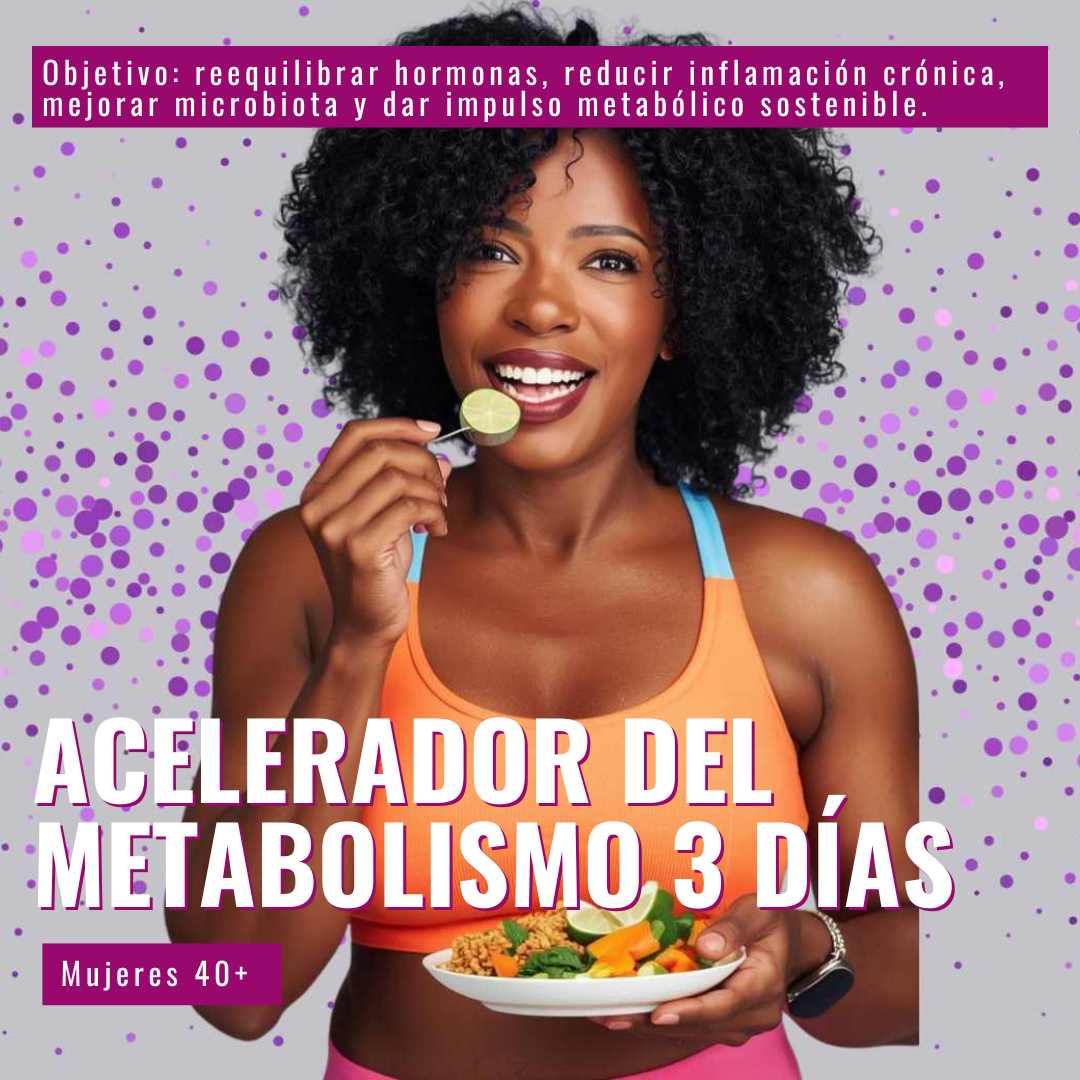 Programa-Acelerador-del-Metabolismo-3-Dias_.jpg Metabolismo Hormonal 40+ | Equilibrio y Vitalidad Femenina - Imagen 4